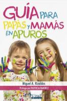 Útmutató a bajba jutott anyukáknak és apukáknak: kulcsfontosságú könyv az otthoni neveléshez
